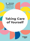 Cover image for Taking Care of Yourself (HBR Working Parents Series)